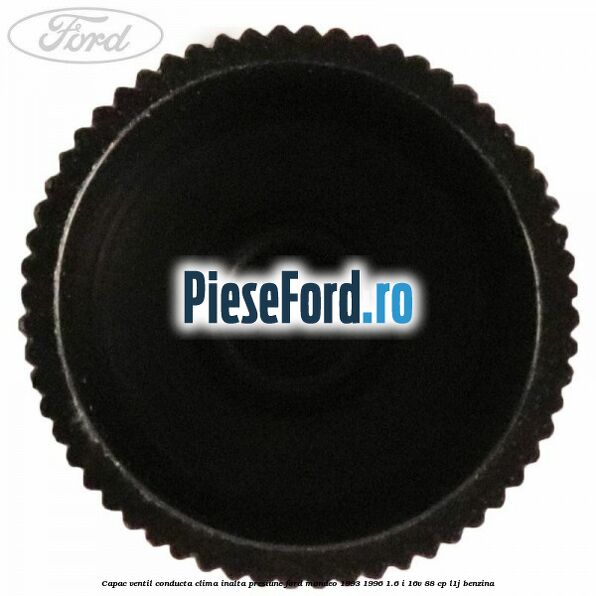 Capac ventil conducta clima inalta presiune Ford Mondeo 1993-1996 1.6 i 16V 88 cp L1J benzina