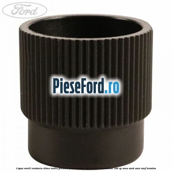 Capac ventil conducta clima inalta presiune Ford Mondeo 2014-2018 1.5 EcoBoost 160 cp UNCA, UNCB, UNCE, UNCF benzina