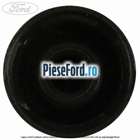 Capac ventil conducta clima inalta presiune Ford Ranger 2012-2015 2.2 TDCi 120 cp ENPF, GBVAJPF diesel
