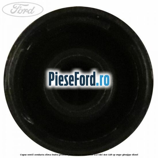 Capac ventil conducta clima inalta presiune Ford Ranger 2012-2015 2.2 TDCi 4x4 125 cp ENQW, GBVAJQW diesel
