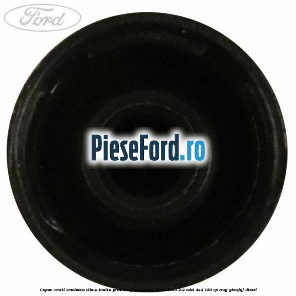 Capac ventil conducta clima inalta presiune Ford Ranger 2012-2015 2.2 TDCi 4x4 150 cp ENQJ, GBVAJQJ diesel