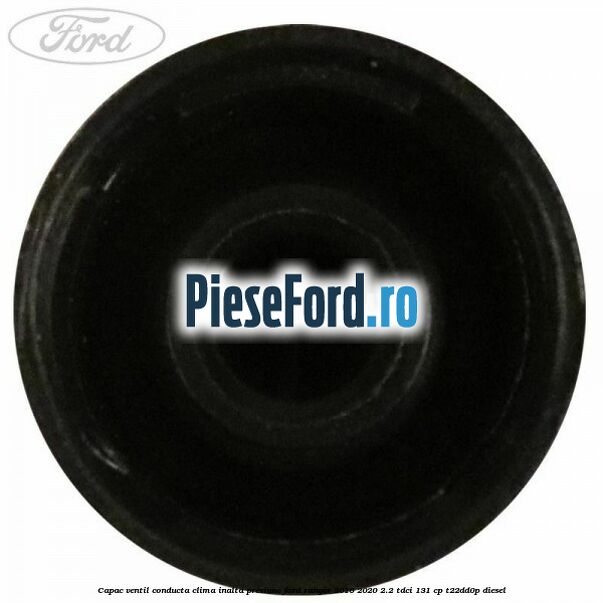 Capac ventil conducta clima inalta presiune Ford Ranger 2016-2020 2.2 TDCi 131 cp Capac ventil conducta clima inalta presiune Ford Ranger 2016-2020 2.2 TDCi 131 cp T22DD0P diesel