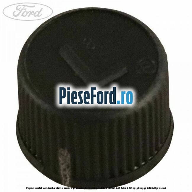 Capac ventil conducta clima inalta presiune Ford Ranger 2016-2020 2.2 TDCi 160 cp GBVAJQJ, T22DD0P diesel