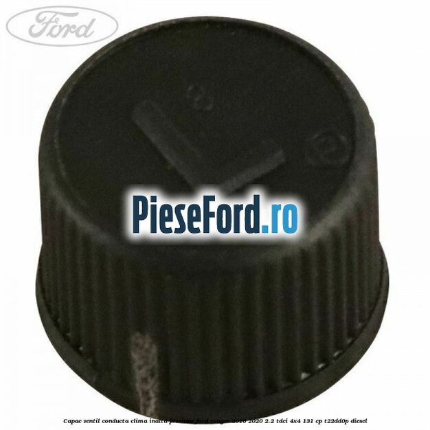 Capac ventil conducta clima inalta presiune Ford Ranger 2016-2020 2.2 TDCi 4x4 131 cp T22DD0P diesel