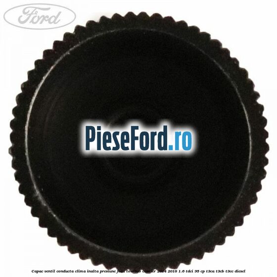 Capac ventil conducta clima inalta presiune Ford Tourneo Courier 2014-2018 1.6 TDCi 95 cp Capac ventil conducta clima inalta presiune Ford Tourneo Courier 2014-2018 1.6 TDCi 95 cp T3CA, T3CB, T3CC diesel