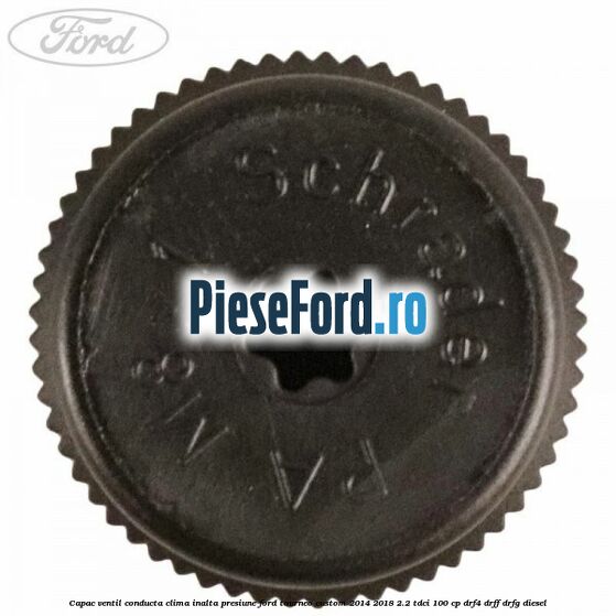 Capac ventil conducta clima inalta presiune Ford Tourneo Custom 2014-2018 2.2 TDCi 100 cp DRF4, DRFF, DRFG diesel