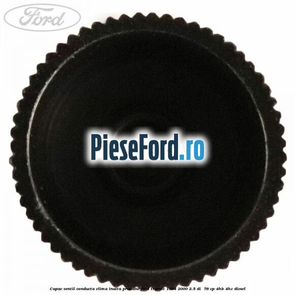 Capac ventil conducta clima inalta presiune Ford Transit 1994-2000 2.5 DI 76 cp Capac ventil conducta clima inalta presiune Ford Transit 1994-2000 2.5 DI 76 cp 4HB, 4HC diesel