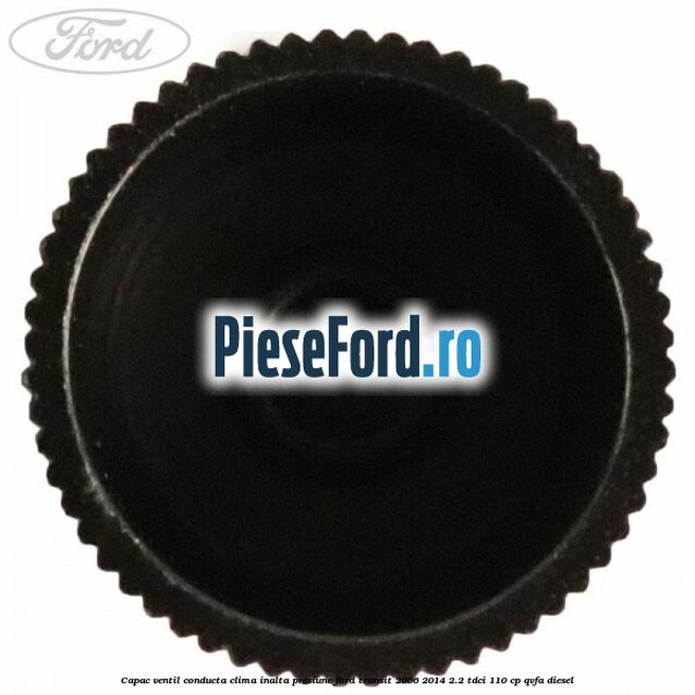 Capac ventil conducta clima inalta presiune Ford Transit 2006-2014 2.2 TDCi 110 cp QVFA diesel