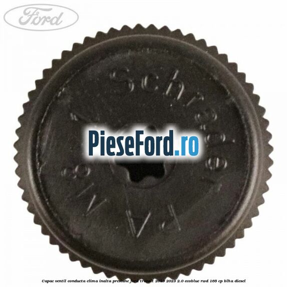 Capac ventil conducta clima inalta presiune Ford Transit 2019-2023 2.0 EcoBlue RWD 165 cp BLHA diesel