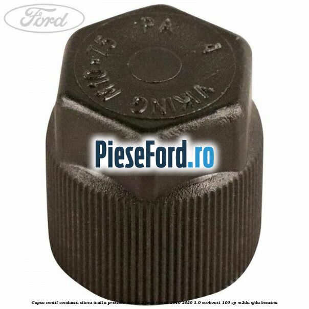 Capac ventil conducta clima inalta presiune model 2 Ford C-Max 2016-2020 1.0 EcoBoost 100 cp M2DA, SFDA benzina