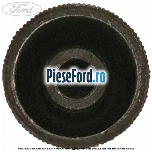 Capac ventil conducta clima inalta presiune model 2 Ford C-Max 2016-2020 1.5 EcoBoost 182 cp Capac ventil conducta clima inalta presiune model 2 Ford C-Max 2016-2020 1.5 EcoBoost 182 cp M9DB benzina