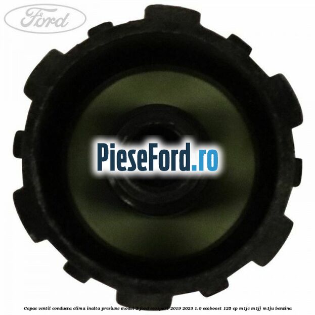 Capac ventil conducta clima inalta presiune model 2 Ford EcoSport 2019-2023 1.0 EcoBoost 125 cp M1JC, M1JJ, M1JU benzina
