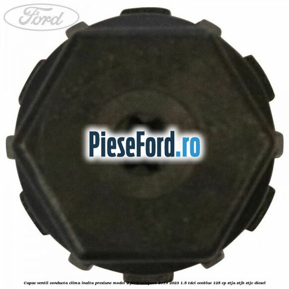 Capac ventil conducta clima inalta presiune model 2 Ford EcoSport 2019-2023 1.5 TDCi EcoBlue 125 cp ZTJA, ZTJB, ZTJC diesel