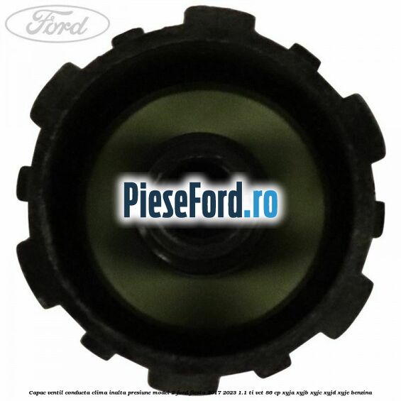 Capac ventil conducta clima inalta presiune model 2 Ford Fiesta 2017-2023 1.1 Ti-VCT 86 cp XYJA, XYJB, XYJC, XYJD, XYJE benzina