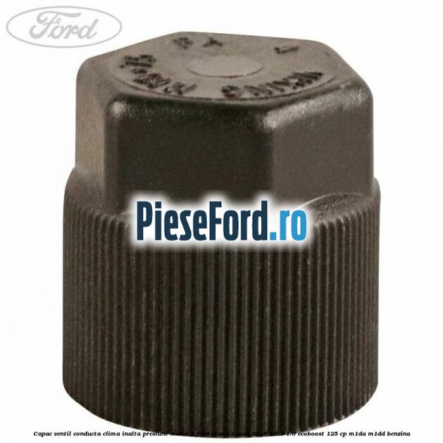 Capac ventil conducta clima inalta presiune model 2 Ford Grand C-Max 2016-2020 1.0 EcoBoost 125 cp M1DA, M1DD benzina