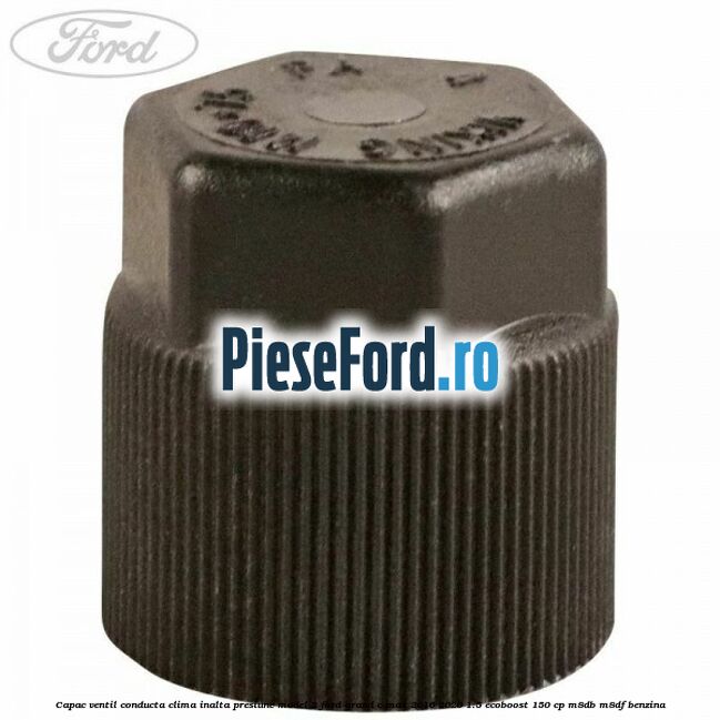 Capac ventil conducta clima inalta presiune model 2 Ford Grand C-Max 2016-2020 1.5 EcoBoost 150 cp M8DB, M8DF benzina