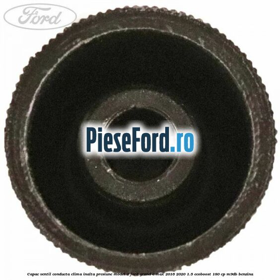 Capac ventil conducta clima inalta presiune model 2 Ford Grand C-Max 2016-2020 1.5 EcoBoost 180 cp Capac ventil conducta clima inalta presiune model 2 Ford Grand C-Max 2016-2020 1.5 EcoBoost 180 cp M9DB benzina