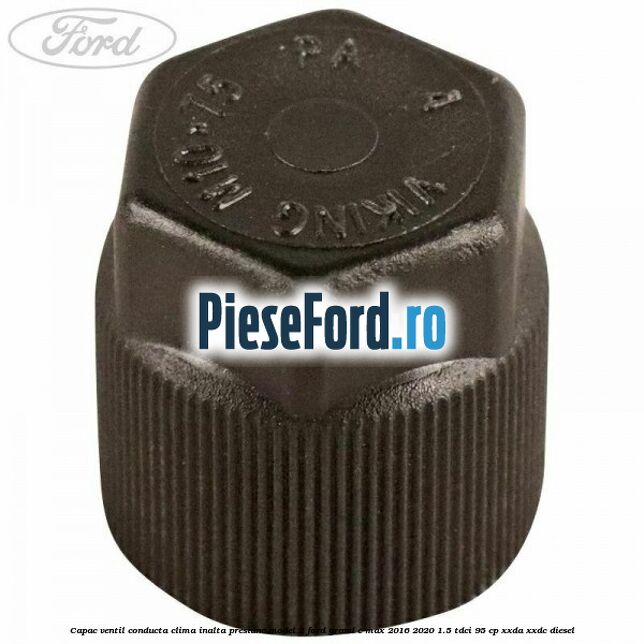 Capac ventil conducta clima inalta presiune model 2 Ford Grand C-Max 2016-2020 1.5 TDCi 95 cp XXDA, XXDC diesel
