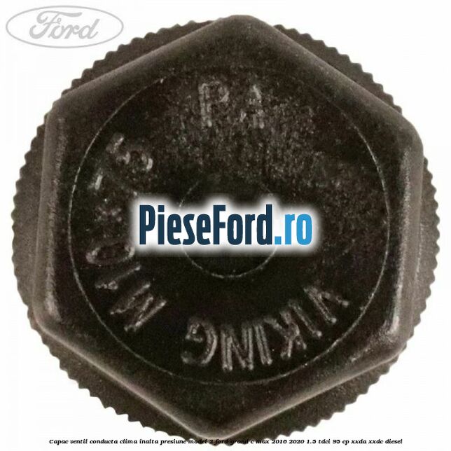 Capac ventil conducta clima inalta presiune model 2 Ford Grand C-Max 2016-2020 1.5 TDCi 95 cp Capac ventil conducta clima inalta presiune model 2 Ford Grand C-Max 2016-2020 1.5 TDCi 95 cp XXDA, XXDC diesel