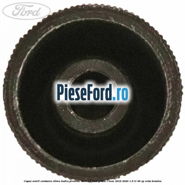 Capac ventil conducta clima inalta presiune model 2 Ford Grand C-Max 2016-2020 1.6 Ti 85 cp XTDA benzina