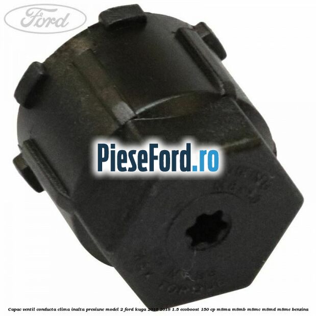 Capac ventil conducta clima inalta presiune model 2 Ford Kuga 2016-2018 1.5 EcoBoost 150 cp M8MA, M8MB, M8MC, M8MD, M8ME benzina
