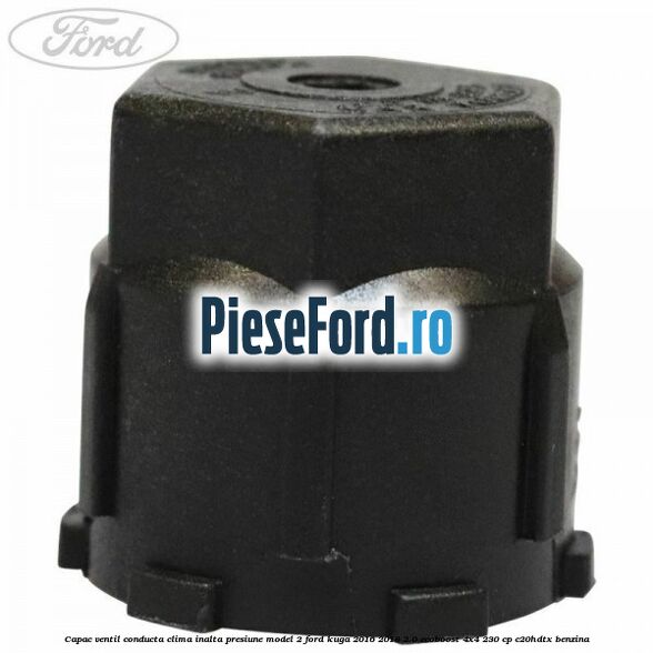 Capac ventil conducta clima inalta presiune model 2 Ford Kuga 2016-2018 2.0 EcoBoost 4x4 230 cp C20HDTX benzina