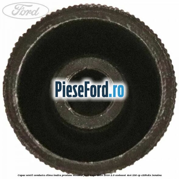 Capac ventil conducta clima inalta presiune model 2 Ford Kuga 2016-2018 2.0 EcoBoost 4x4 230 cp C20HDTX benzina