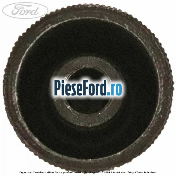 Capac ventil conducta clima inalta presiune model 2 Ford Kuga 2016-2018 2.0 TDCi 4x4 150 cp Capac ventil conducta clima inalta presiune model 2 Ford Kuga 2016-2018 2.0 TDCi 4x4 150 cp T7MA, T7MB diesel