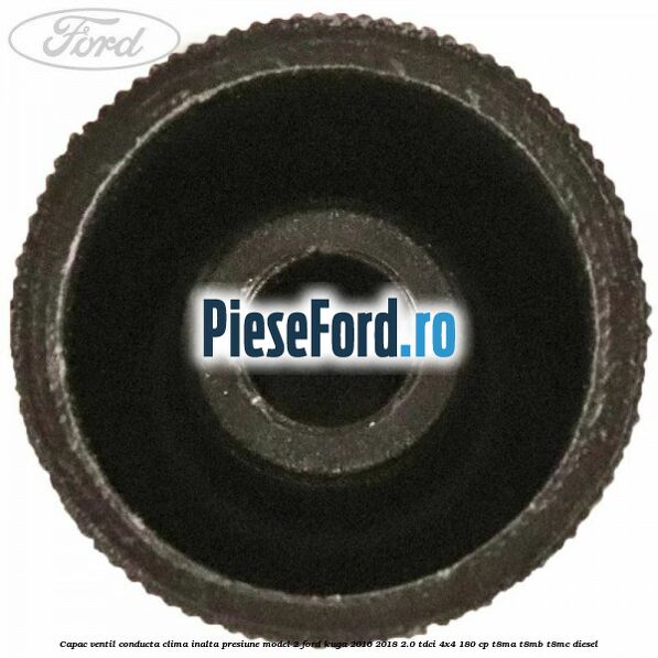 Capac ventil conducta clima inalta presiune model 2 Ford Kuga 2016-2018 2.0 TDCi 4x4 180 cp T8MA, T8MB, T8MC diesel