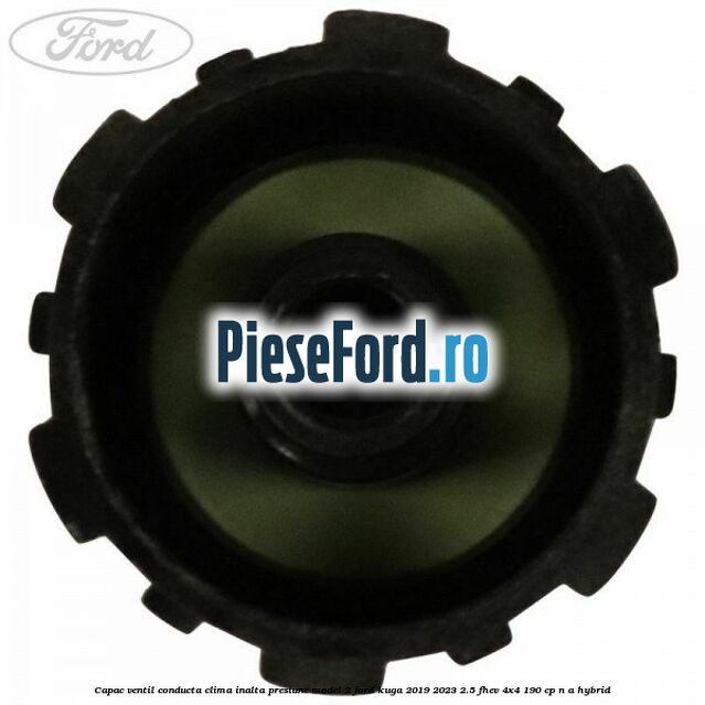 Capac ventil conducta clima inalta presiune model 2 Ford Kuga 2019-2023 2.5 FHEV 4x4 190 cp n/a hybrid