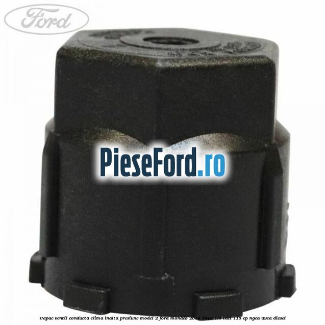 Capac ventil conducta clima inalta presiune model 2 Ford Mondeo 2014-2018 1.6 TDCi 115 cp NGCA, U3CA diesel