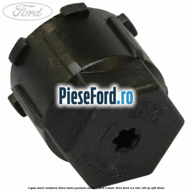 Capac ventil conducta clima inalta presiune model 2 Ford Transit 2014-2018 2.2 TDCi 155 cp CVF5 diesel