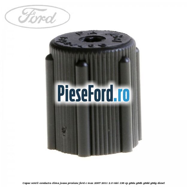 Capac ventil conducta clima joasa presiune Ford C-Max 2007-2011 2.0 TDCi 136 cp G6DA, G6DB, G6DD, G6DG diesel