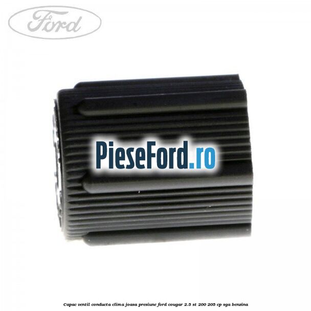 Capac ventil conducta clima joasa presiune Ford Cougar 2.5 ST 200 205 cp SGA benzina