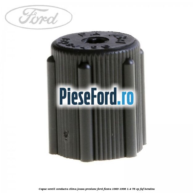 Capac ventil conducta clima joasa presiune Ford Fiesta 1989-1996 1.4 75 cp Capac ventil conducta clima joasa presiune Ford Fiesta 1989-1996 1.4 75 cp FUF benzina