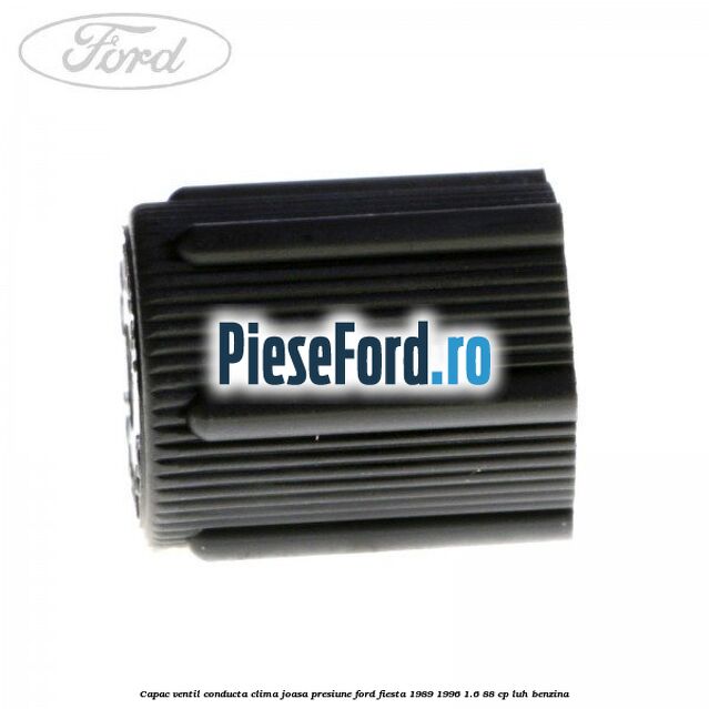 Capac ventil conducta clima joasa presiune Ford Fiesta 1989-1996 1.6 88 cp LUH benzina