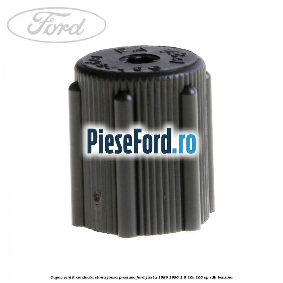 Capac ventil conducta clima joasa presiune Ford Fiesta 1989-1996 1.8 16V 105 cp RDB benzina