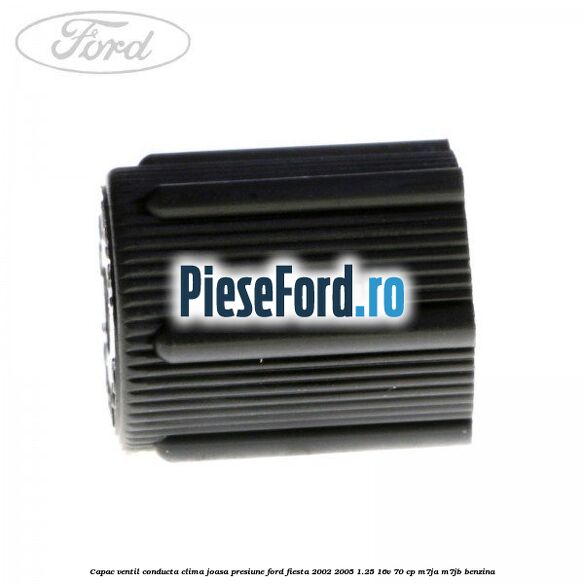 Capac ventil conducta clima joasa presiune Ford Fiesta 2002-2005 1.25 16V 70 cp M7JA, M7JB benzina