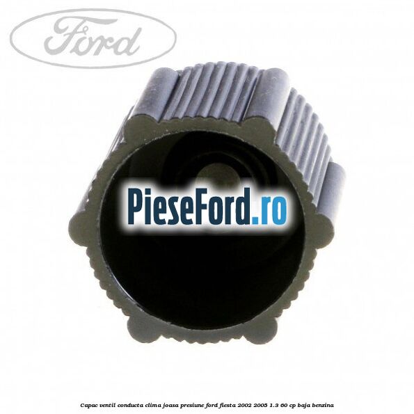 Capac ventil conducta clima joasa presiune Ford Fiesta 2002-2005 1.3 60 cp Capac ventil conducta clima joasa presiune Ford Fiesta 2002-2005 1.3 60 cp BAJA benzina