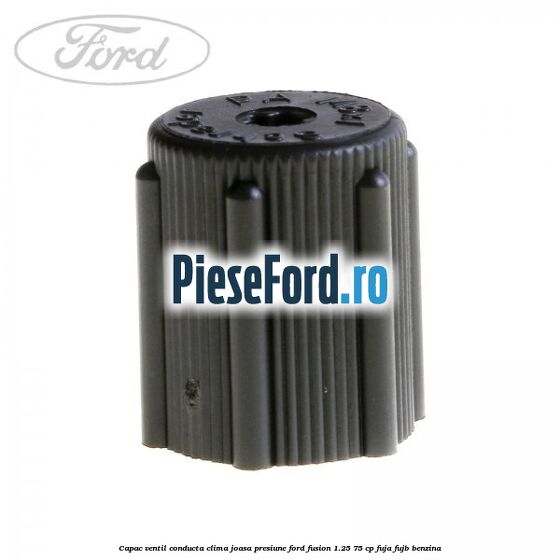 Capac ventil conducta clima joasa presiune Ford Fusion 1.25 75 cp FUJA, FUJB benzina