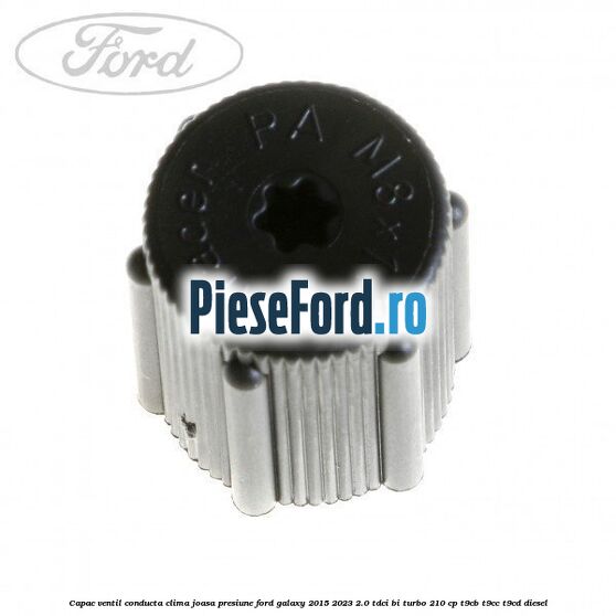 Capac ventil conducta clima joasa presiune Ford Galaxy 2015-2023 2.0 TDCi BI-Turbo 210 cp T9CB, T9CC, T9CD diesel