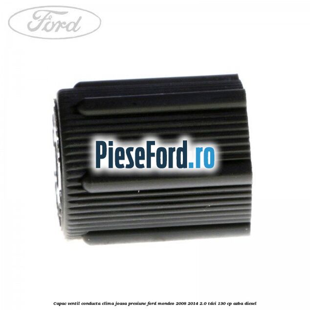 Capac ventil conducta clima joasa presiune Ford Mondeo 2008-2014 2.0 TDCi 130 cp AZBA diesel
