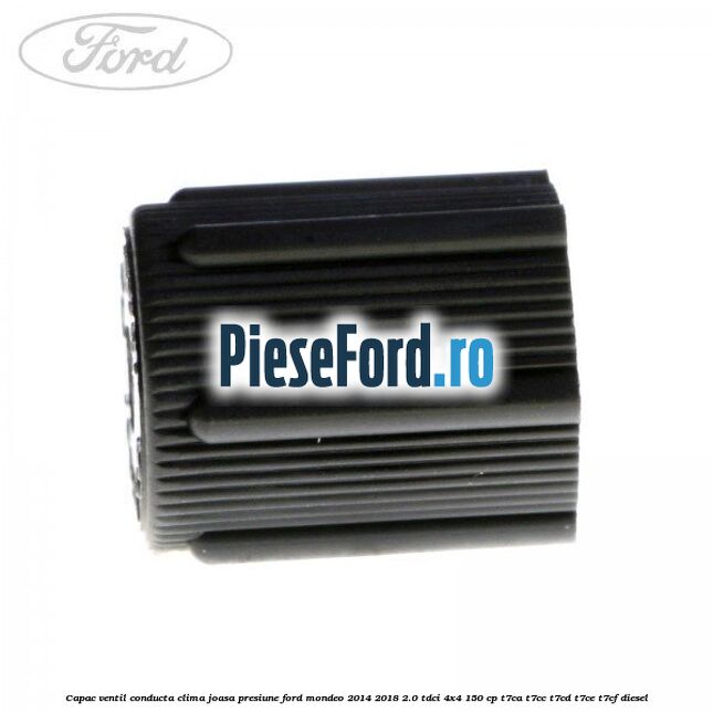 Capac ventil conducta clima joasa presiune Ford Mondeo 2014-2018 2.0 TDCi 4x4 150 cp T7CA, T7CC, T7CD, T7CE, T7CF diesel