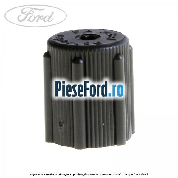 Capac ventil conducta clima joasa presiune Ford Transit 1994-2000 2.5 TD  100 cp 4EB, 4EC diesel