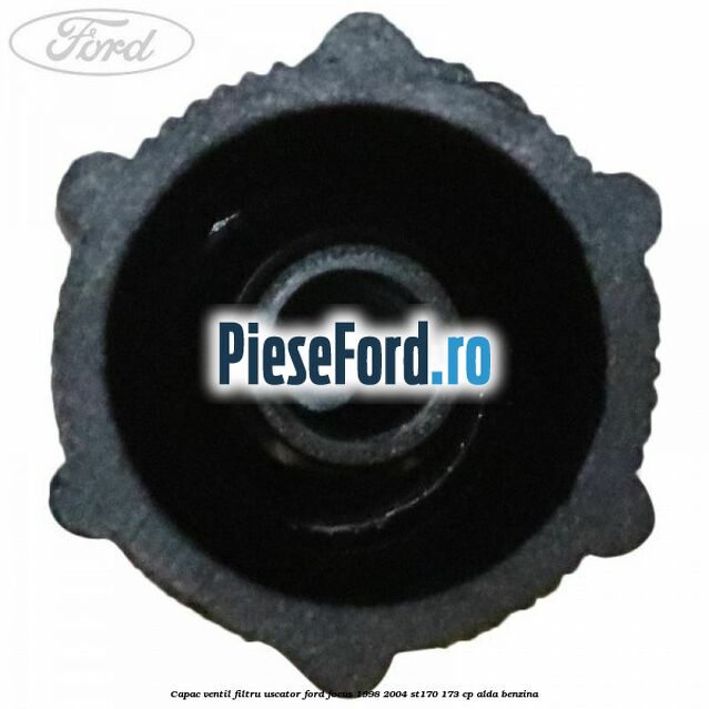 Capac ventil filtru uscator Ford Focus 1998-2004 ST170 173 cp ALDA benzina