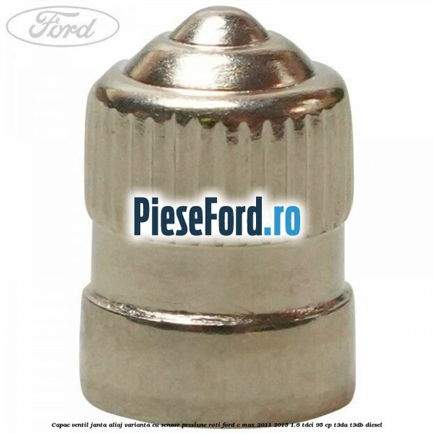 Capac ventil janta aliaj, varianta cu senzor presiune roti Ford C-Max 2011-2015 1.6 TDCi 95 cp T3DA, T3DB diesel