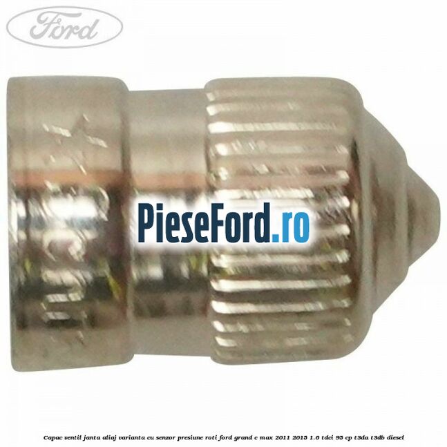 Capac ventil janta aliaj, varianta cu senzor presiune roti Ford Grand C-Max 2011-2015 1.6 TDCi 95 cp T3DA, T3DB diesel
