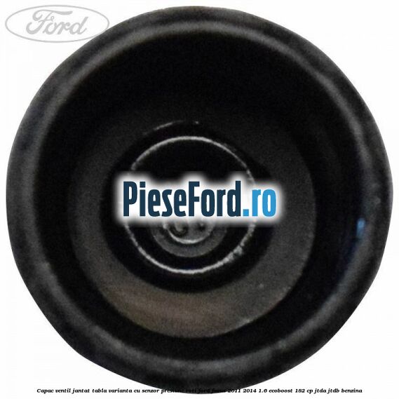 Capac ventil jantat tabla, varianta cu senzor presiune roti Ford Focus 2011-2014 1.6 EcoBoost 182 cp JTDA, JTDB benzina