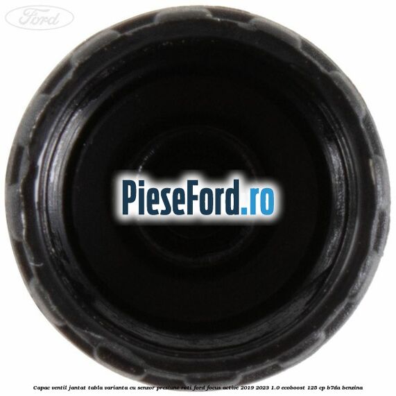 Capac ventil jantat tabla, varianta cu senzor presiune roti Ford Focus Active 2019-2023 1.0 EcoBoost 125 cp Capac ventil jantat tabla, varianta cu senzor presiune roti Ford Focus Active 2019-2023 1.0 EcoBoost 125 cp B7DA benzina