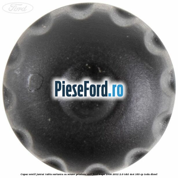 Capac ventil jantat tabla, varianta cu senzor presiune roti Ford Kuga 2008-2012 2.0 TDCI 4x4 163 cp TXDA diesel